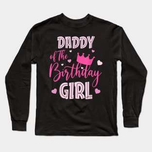 Daddy Of The Birthday Girl Cute Pink Matching Family Long Sleeve T-Shirt